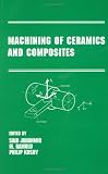 Machining of Ceramics and Composites (Manufacturing Engineering and Materials Processing)