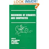 Machining of Ceramics and Composites (Manufacturing Engineering and Materials Processing)