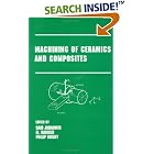 Machining of Ceramics and Composites (Manufacturing Engineering and Materials Processing) by Jahanmir