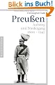 Preu�en. Aufstieg und Niedergang 1600 - 1947