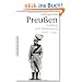 Preu�en. Aufstieg und Niedergang 1600 - 1947
