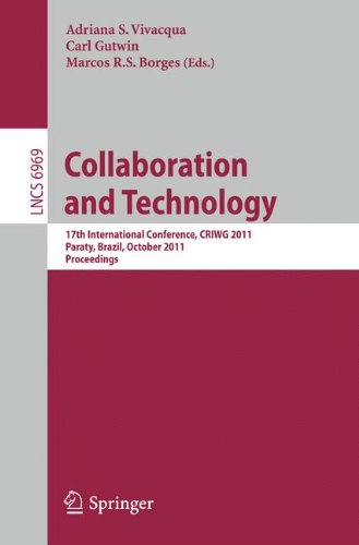 Collaboration and Technology: 17th International Conference, CRIWG 2011, Paraty, Brazil, October 2-7, 2011, Proceedings (Lecture Notes in Computer ... Applications, incl. Internet/Web, and HCI)