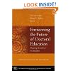 Envisioning the Future of Doctoral Education: Preparing Stewards of the Discipline - Carnegie Essays on the Doctorate (Jossey-Bass/Carnegie Foundation for the Advancement of Teaching)