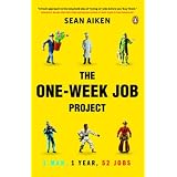 The One-Week Job Project: One Man, One Year, 52 Jobsby Sean Aiken