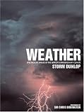 Weather: Spectacular Images of the World's Extraordinary Climate