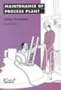 Maintenance of Process Plant: A Guide to Safe Practice - IChemE