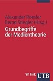 Grundbegriffe der Medientheorie (Uni-Taschenbücher S)