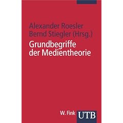 Grundbegriffe der Medientheorie (Uni-Taschenb�cher S)