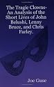 The Tragic Clowns- An Analysis of the Short Lives of John Belushi, Lenny Bruce, and Chris Farley