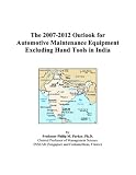 The 2007-2012 Outlook for Automotive Maintenance Equipment Excluding Hand Tools in India