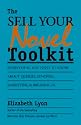 The Sell-Your-Novel Toolkit: Everything You Need to Know About Queries, Synopses, Marketing & Breaking in