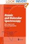Atomic and Molecular Spectroscopy: Basic Aspects and Practical Applications (Advanced Texts in Physics)