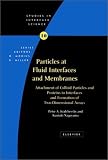 Particles at Fluid Interfaces and Membranes, Volume 10: Attachment of Colloid Particles and Proteins to Interfaces and Formation of Two-Dimensional Arrays (Studies in Interface Science)
