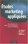 �tudes Marketing appliqu�es - De la strat�gie au MIX : analyses et tests pour optimiser votre action marketing