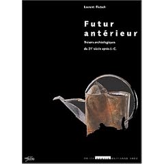 Futur Ant�rieur : Tr�sors arch�ologiques du 21�me si�cle apr�s J.-C.