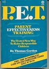 P.E.T. PARENT EFFECTIVENESS TRAINING THE TESTED NEW WAY TO RAISE RESPONSIBLE CHILDREN
