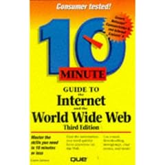 10 Minute Guide to the Internet and World Wide Web (Sams Teach Yourself in 10 Minutes)