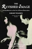The Ravished Image: An Introduction to the Art of Restoring Paintings