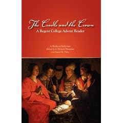 The Cradle and the Crown: A Regent College Advent Reader
