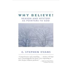 Why Believe?: Reason and Mystery as Pointers to God