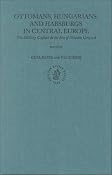 Ottomans, Hungarians, and Habsburgs in Central Europe: The Military Confines in the Era of Ottoman Conquest (Ottoman Empire and It's Heritage): Pal Fodor, Geza David: 9789004119079: Amazon.com: Books