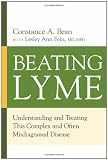 Beating Lyme: Understanding and Treating This Complex and Often Misdiagnosed Disease