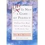 Life Is Not a Game of Perfect: Find Your Real Talent and Make It Work for You