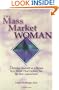 The Mass Market Woman: Defining Yourself As a Person in a World That Defines You by Your Appearance