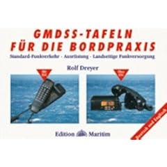 GMDSS-Tafeln f�r die Bordpraxis: Standard-Funkverkehr, Ausr�stung, landseitige Funkversorgung