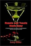 Roasts and Toasts Made Easy: A Practical Guide for the Creation of Roasts/Toasts for Business and Social Occasions