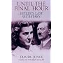 Until the Final Hour: Hitler's Last Secretary
