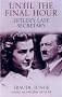 Until the Final Hour: Hitler's Last Secretary Until the Final Hour: Hitler's Last Secretary