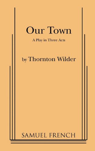 Our Town: A Play in Three Acts