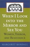 When I Look into the Mirror and See You: Women, Terror, and Resistance