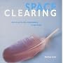 Space Clearing: How to Purify and Create Harmony in Your Home