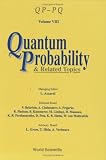 Quantum Probability and Related Topics: Quantum Probability - Probabilite Quantique v. 8