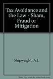 Tax avoidance and the law : sham, fraud or mitigation