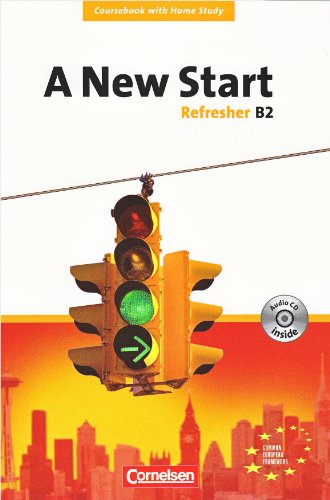 Cornelsen Verlag A New Start - Aktuelle Ausgabe: B2: Refresher - Coursebook mit Home Study Section, Home Study CD, Class CDs: 20003-2 und 20004-9  ...