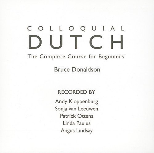Colloquial Dutch: A Complete Language Course (Colloquial Series) by Donaldson, Bruce Published by Routledge 2nd (second) edition (2008) Audio CD