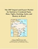 The 2007 Import and Export Market for Knitted or Crocheted Panty Hose, Tights, Stocking, Socks, and Hosiery in Brazil