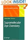 Supramolecular Dye Chemistry (Topics in Current Chemistry)