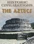 The Aztecs (Historic Civilizations)