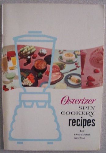 Osterizer Spin Cookery Recipes for Two-speed Models [ 1964, No. 76708 ] John Oster Manufacturing Company, Milwaukee, Wisconsin