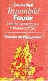 Traumbild Feuer. Von der elementaren Wandlungskraft