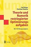 Theorie und Numerik restringierter Optimierungsaufgaben (Springer-Lehrbuch Masterclass) - Carl Geiger, Christian Kanzow