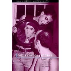 Reclaiming Genders: Transsexual Grammars at the Fin de Siecle
