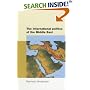 The International Politics of the Middle East (Regional International Politics Series)