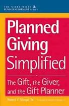 Planned Giving Simplified: The Gift, the Giver, and the Gift Planner (The AFP/Wiley Fund Development Series)