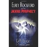 Elrey Rockford and the Jaxius Prophecy