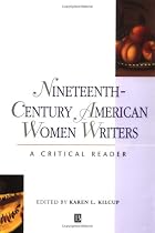 Nineteenth-Century American Women Writers: A Critical Reader